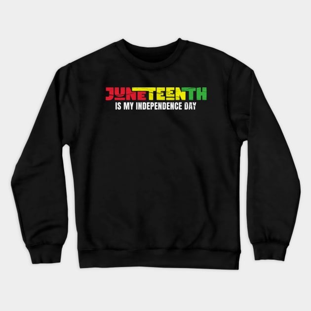 juneteenth-is-my-independence-day Crewneck Sweatshirt by GoPath